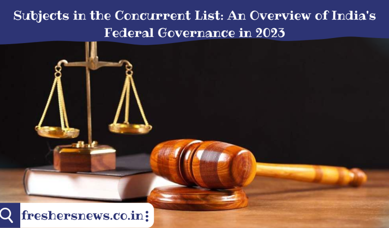 Subjects in the Concurrent List: An Overview of India’s Federal Governance in 2023