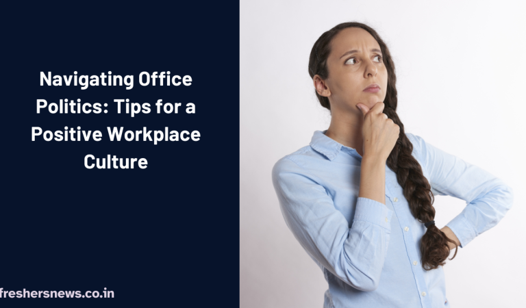 Navigating Office Politics: Tips for a Positive Workplace Culture