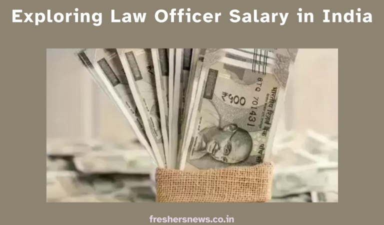 Exploring Law Officer Salary in India