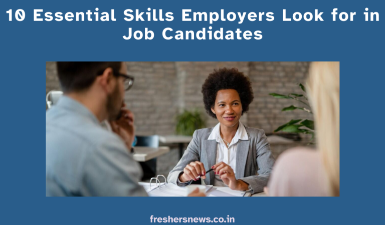 10 Essential Skills Employers Look for in Job Candidates