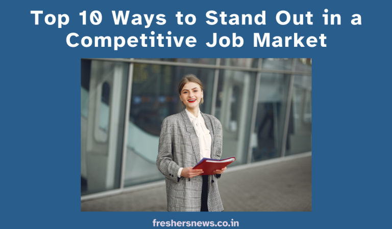 Top 10 Ways to Stand Out in a Competitive Job Market