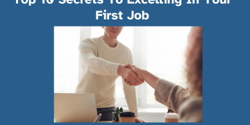Secrets To Excelling In Your First Job