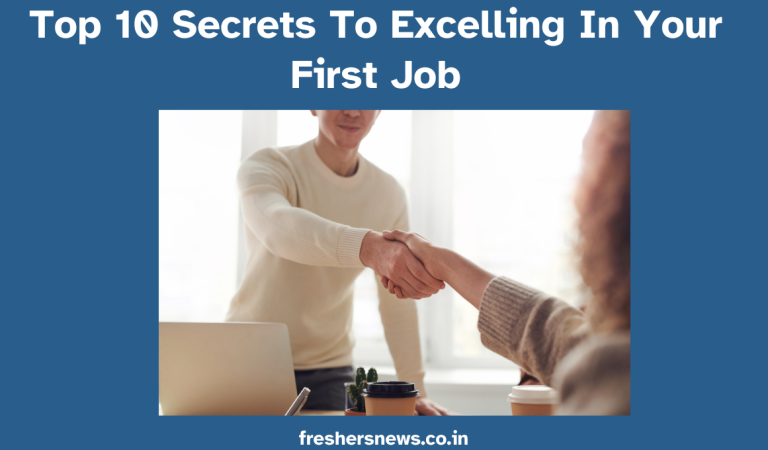 Top 10 Secrets To Excelling In Your First Job