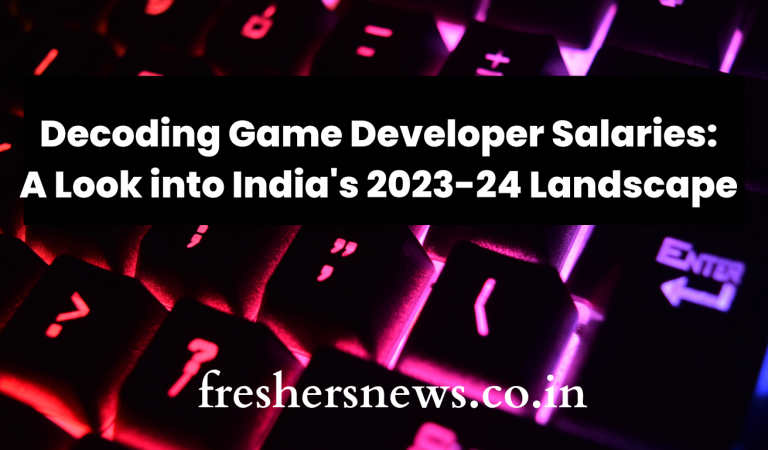Decoding Game Developer Salaries: A Look into India’s 2023-24 Landscape