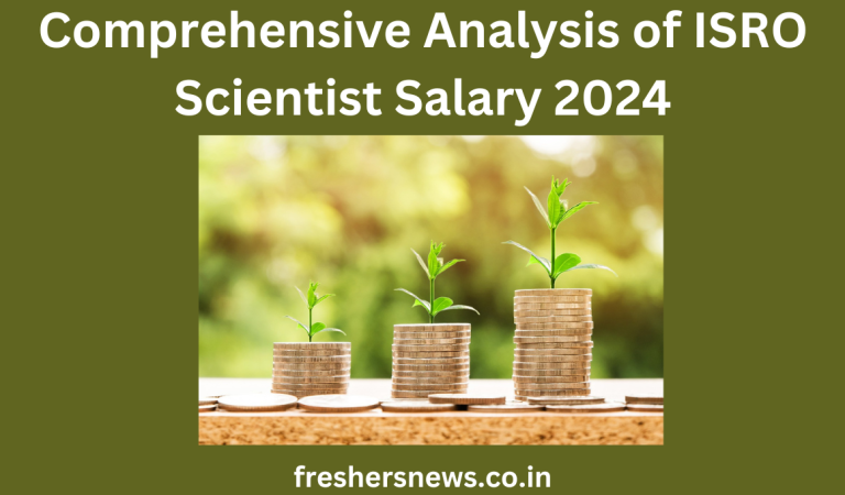 Comprehensive Analysis of ISRO Scientist Salary 2024