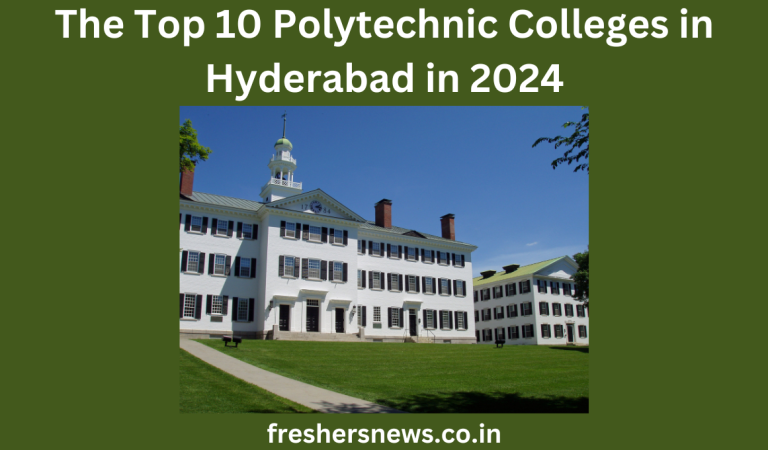 The Top 10 Polytechnic Colleges in Hyderabad in 2024