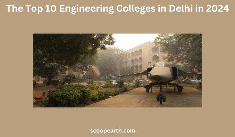 The Top 10 Engineering Colleges in Delhi in 2024