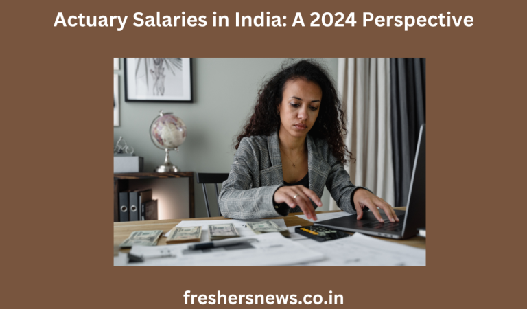 Actuary Salaries in India: A 2024 Perspective 