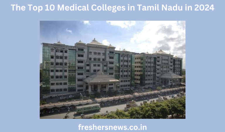 The Top 10 Medical Colleges in Tamil Nadu in 2024