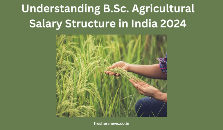 Understanding B.Sc. Agricultural Salary Structure in India 2024
