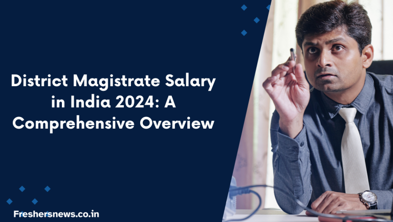 District Magistrate Salary in India 2024