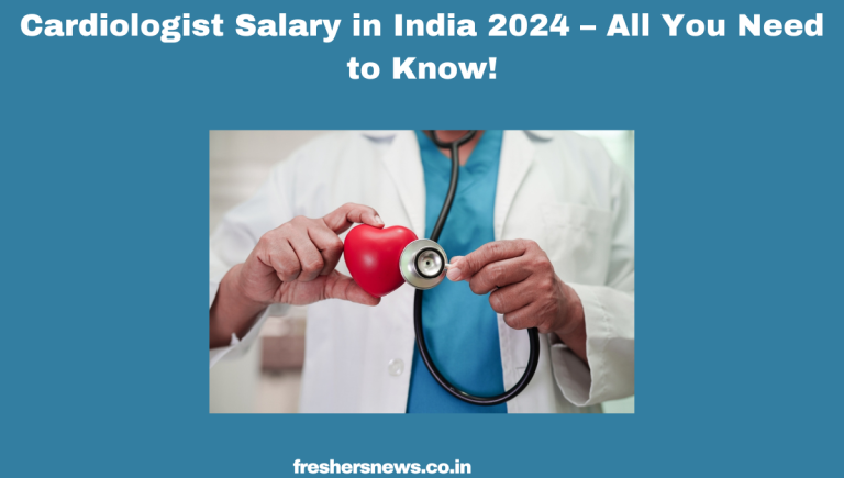 Cardiologist Salary in India 2024