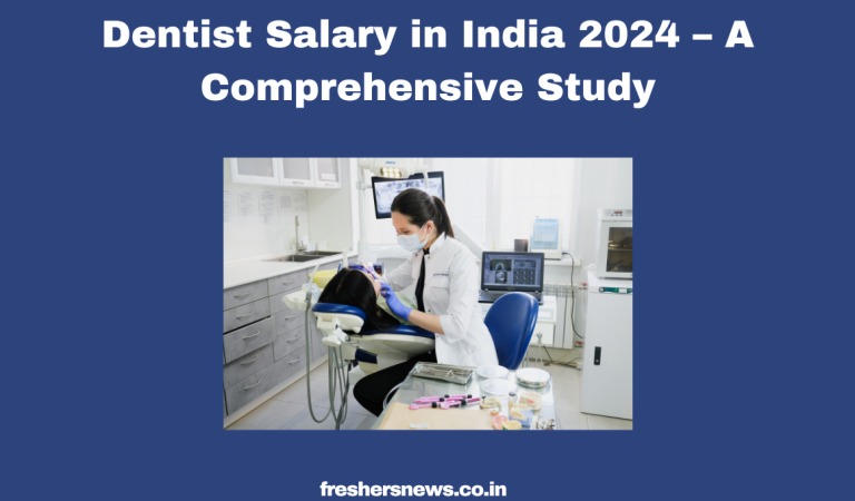 Dentist Salary in India 2024 – A Comprehensive Study