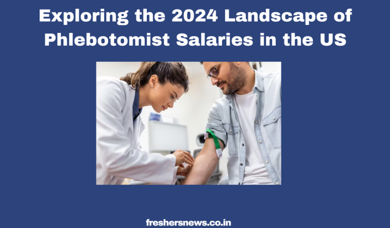 Exploring the 2024 Landscape of Phlebotomist Salaries in the US
