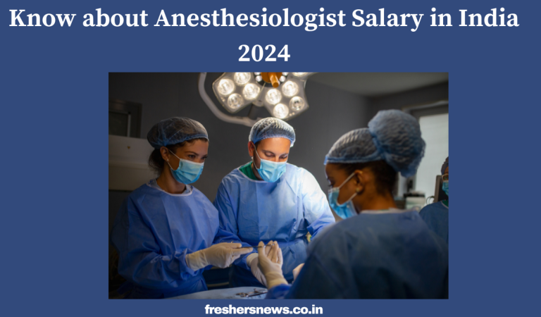 Know about Anesthesiologist Salary in India 2024