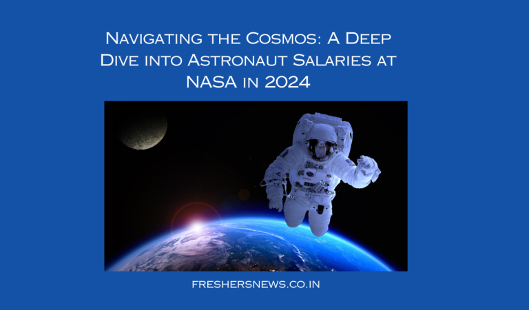 Navigating the Cosmos: A Deep Dive into Astronaut Salaries at NASA in 2024