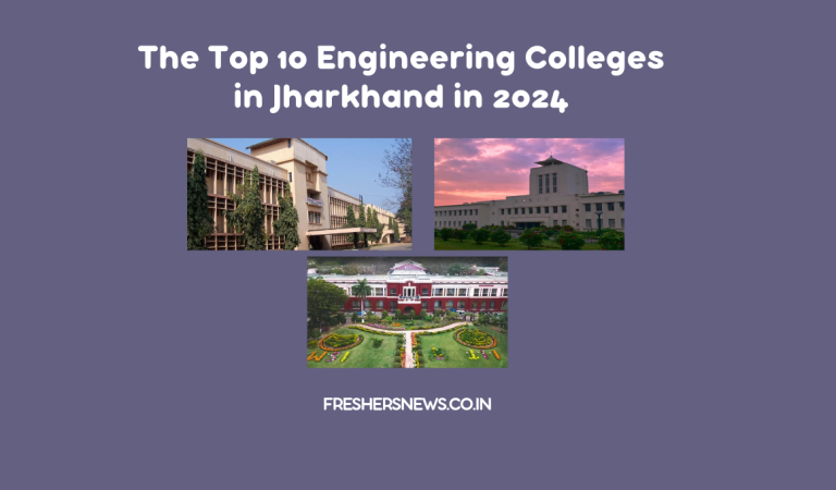 The Top 10 Engineering Colleges in Jharkhand in 2024