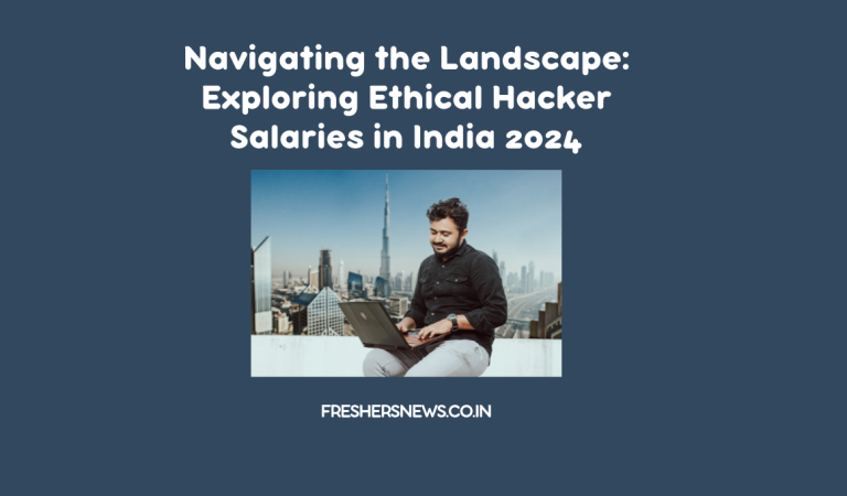 Navigating the Landscape: Exploring Ethical Hacker Salaries in India 2024