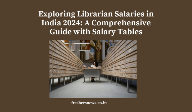 Exploring Librarian Salaries in India 2024: A Comprehensive Guide with Salary Tables