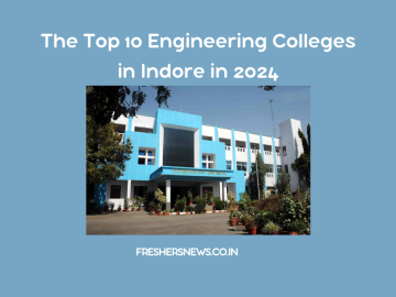 The Top Engineering Colleges in Indore in 2024