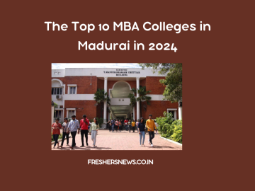 The Top MBA Colleges in Madurai in 2024