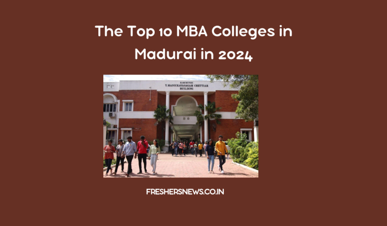 The Top 10 MBA Colleges in Madurai in 2024