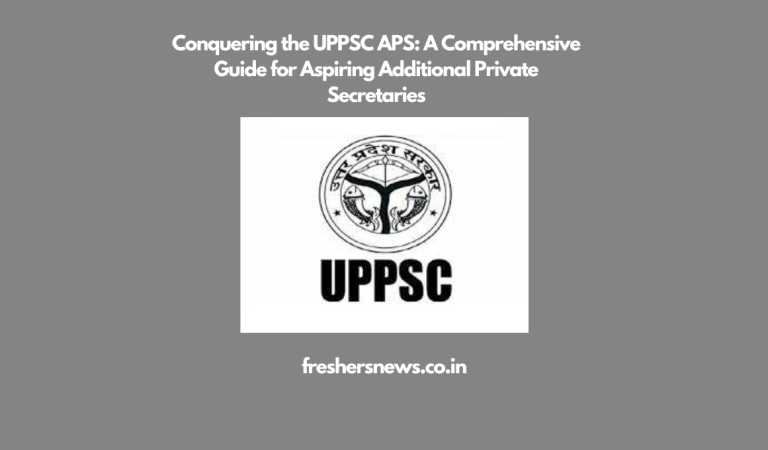 Conquering the UPPSC APS: A Comprehensive Guide for Aspiring Additional Private Secretaries