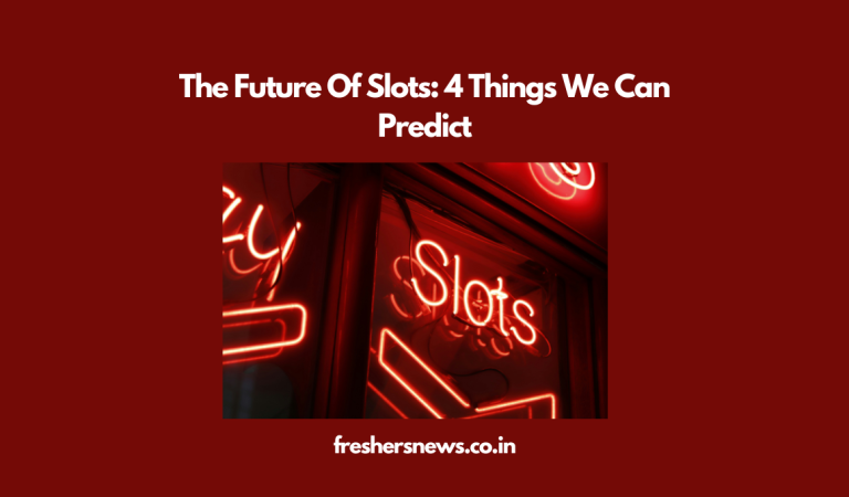 The Future Of Slots: 4 Things We Can Predict