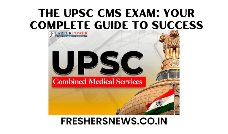 The UPSC CMS Exam: Your Complete Guide to Success