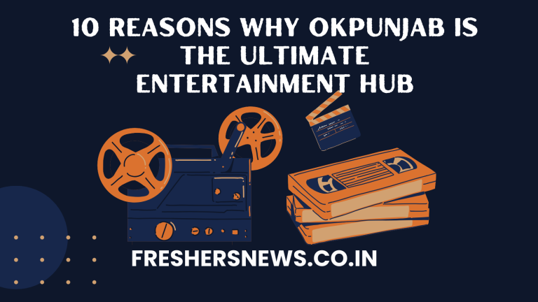 Top 10 Reasons Why OKPunjab Is the Ultimate Entertainment Hub
