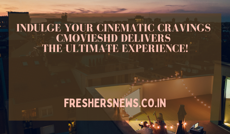 Indulge Your Cinematic Cravings CMoviesHD Delivers the Ultimate Experience