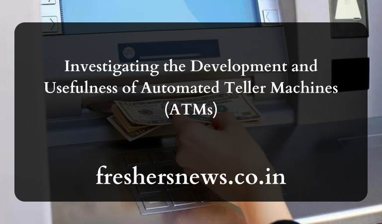 Automated Teller Machines (ATMs): Investigating the Development and Usefulness