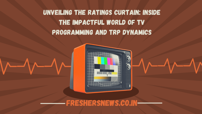 Unveiling the Ratings Curtain: Inside the Impactful World of TV Programming and TRP Dynamics