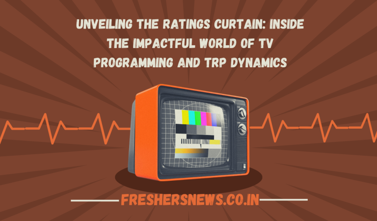 Unveiling the Ratings Curtain: Inside the Impactful World of TV Programming and TRP Dynamics