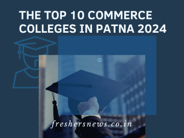 The Top 10 Commerce Colleges in Patna 2024