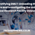 Demystifying DMLT: Unloading the Full Structure and Investigating the Universe of Clinical Research Facility Innovation