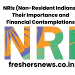  NRIs (Non-Resident  Indians) Their Importance and Financial  Contemplations