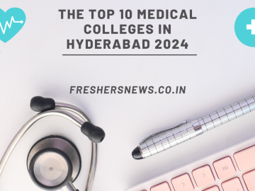 The Top 10 Medical Colleges in Hyderabad 2024