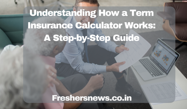 Understanding How a Term Insurance Calculator Works: A Step-by-Step Guide 