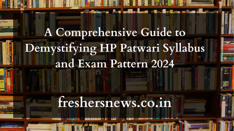A Comprehensive Guide to Demystifying HP Patwari Syllabus and Exam Pattern 2024 