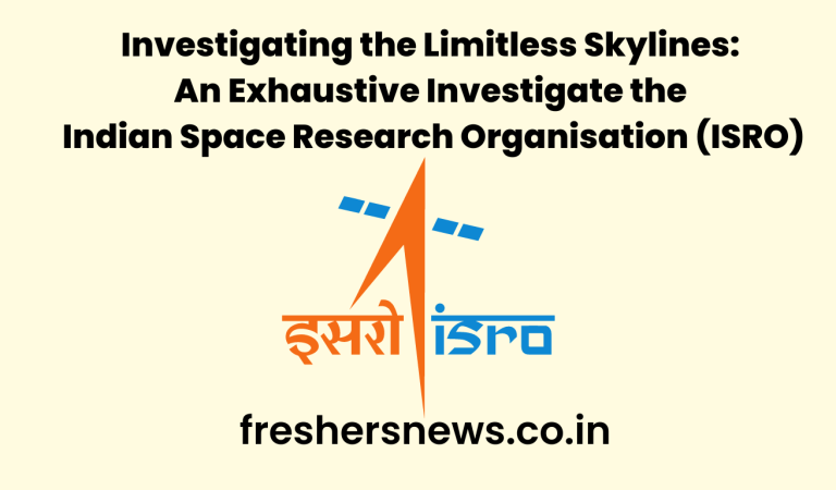 Indian Space Research Organisation  (ISRO): Investigating the Limitless Skylines