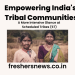  Empowering  India's Tribal Communities: A More Intensive Glance at Scheduled Tribes (ST)