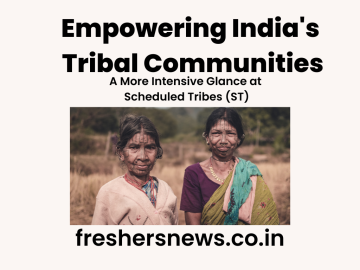  Empowering  India's Tribal Communities: A More Intensive Glance at Scheduled Tribes (ST)