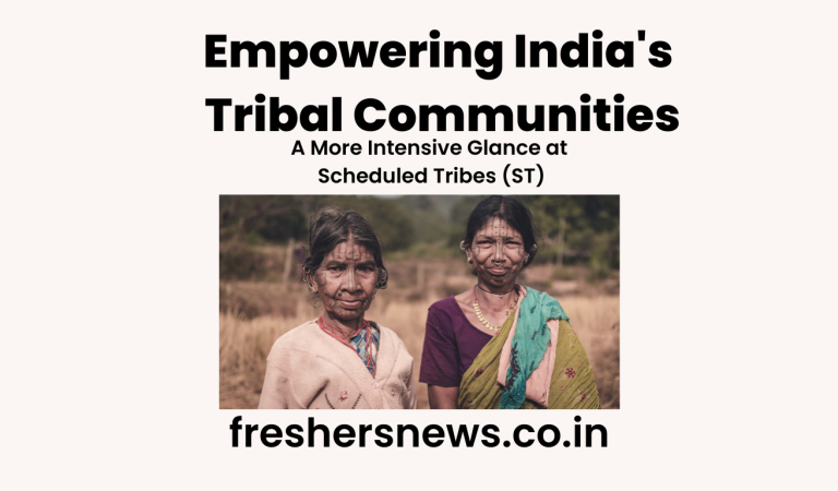 Empowering India’s Tribal Communities: A More Intensive Glance at Scheduled Tribes (ST)