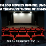 Watch Fou Movies Online: Uncover a Treasure Trove of Films
