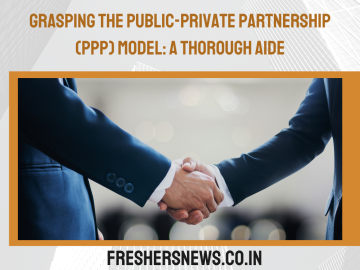 Grasping the Public-Private Partnership (PPP) Model: A Thorough Aide