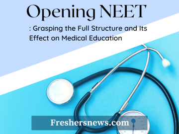 Opening NEET: Grasping the Full Structure and Its Effect on Medical Education