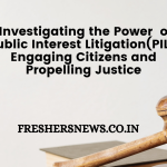  Investigating the Power  of Public Interest Litigation(PIL): Engaging Citizens and Propelling Justice 