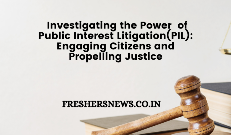  Investigating the Power of Public Interest Litigation(PIL): Engaging Citizens and Propelling Justice 