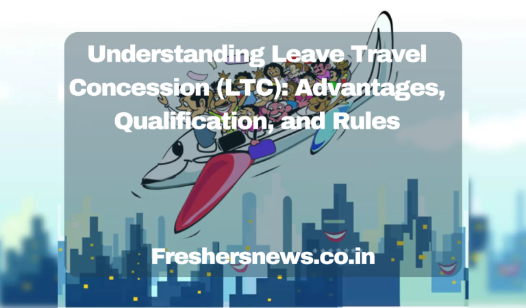 Understanding Leave Travel Concession (LTC): Advantages, Qualification, and Rules